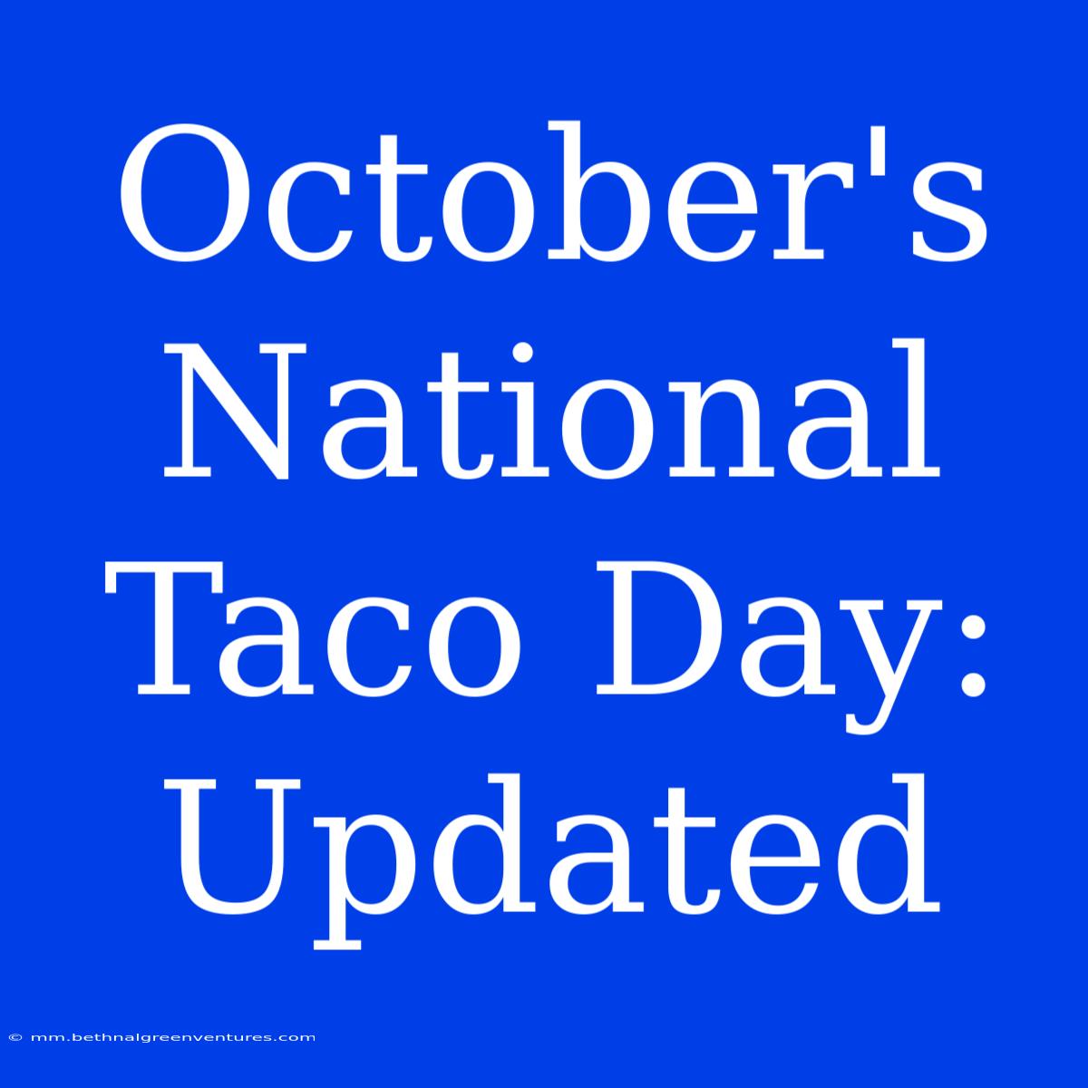 October's National Taco Day: Updated