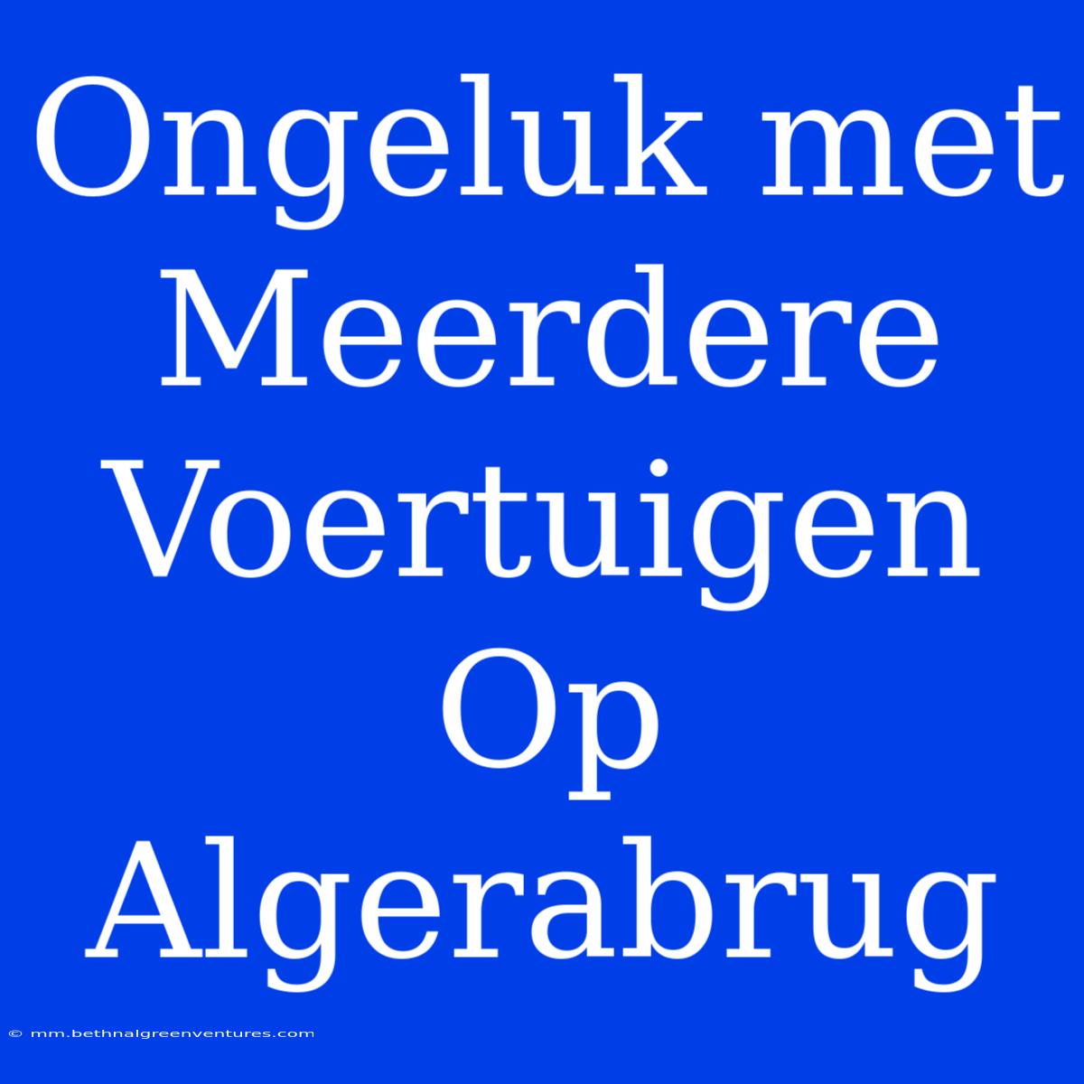 Ongeluk Met Meerdere Voertuigen Op Algerabrug