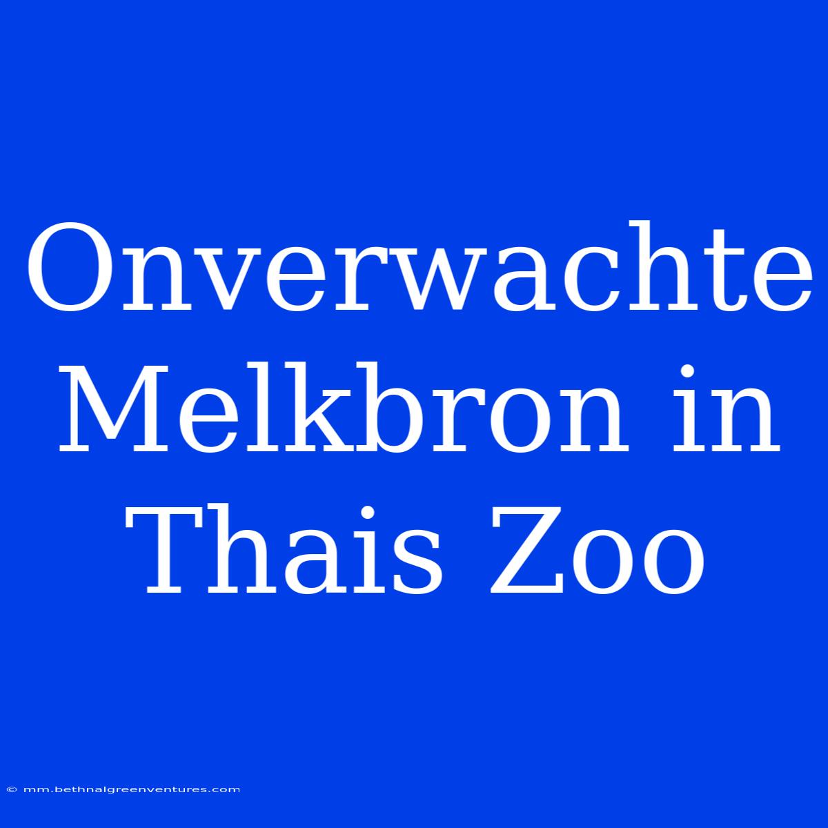 Onverwachte Melkbron In Thais Zoo