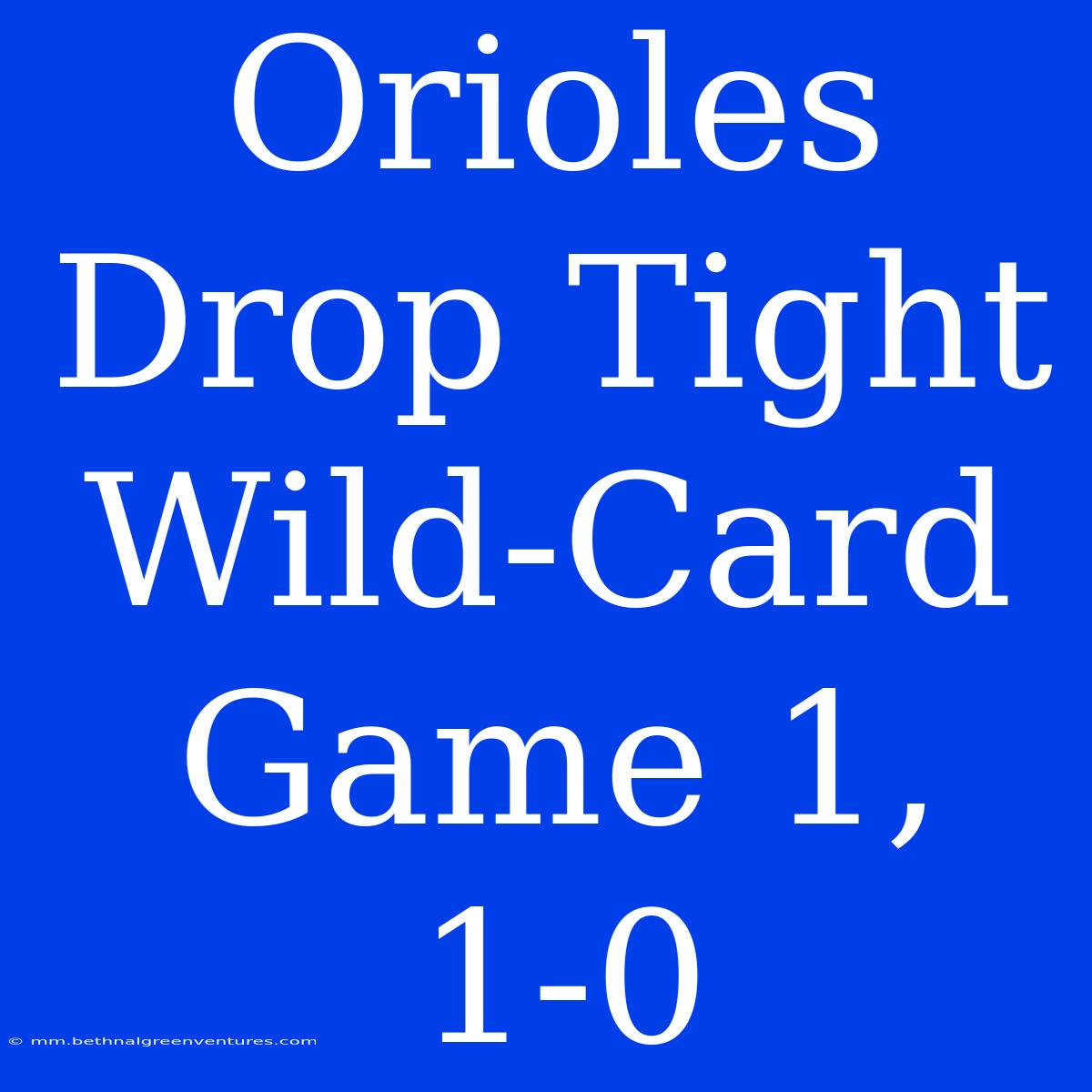 Orioles Drop Tight Wild-Card Game 1, 1-0