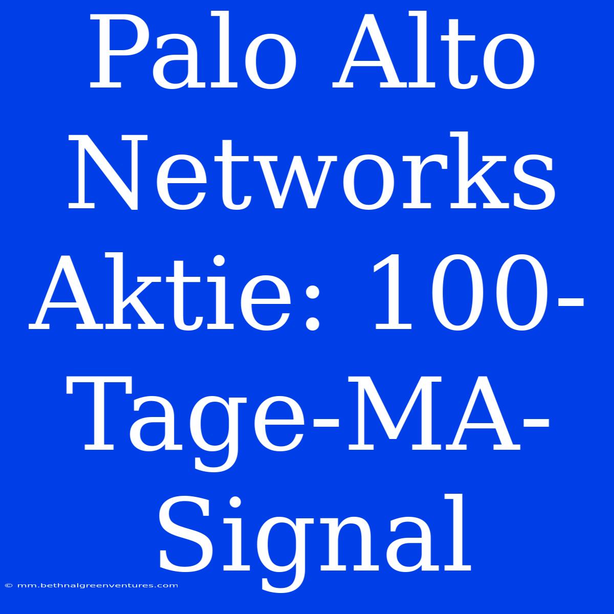 Palo Alto Networks Aktie: 100-Tage-MA-Signal