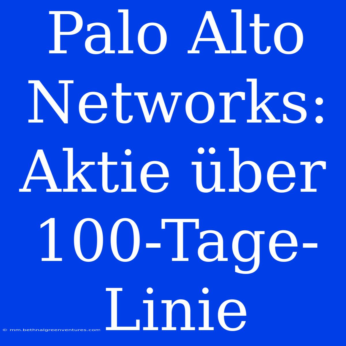 Palo Alto Networks: Aktie Über 100-Tage-Linie