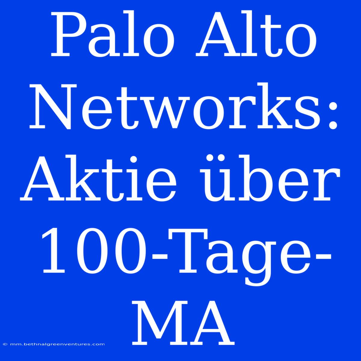 Palo Alto Networks: Aktie Über 100-Tage-MA