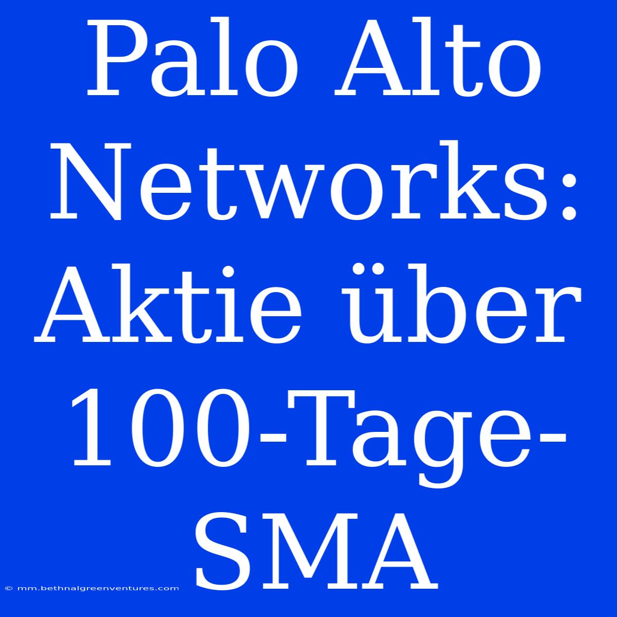 Palo Alto Networks: Aktie Über 100-Tage-SMA