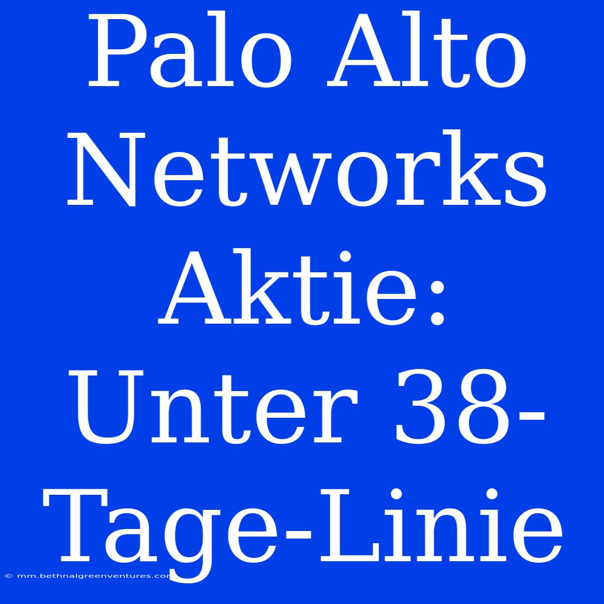 Palo Alto Networks Aktie: Unter 38-Tage-Linie