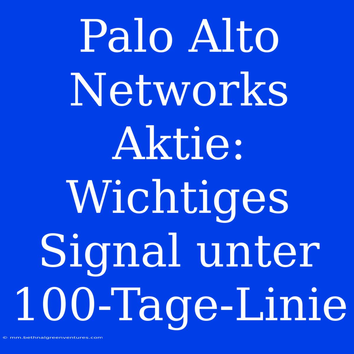 Palo Alto Networks Aktie: Wichtiges Signal Unter 100-Tage-Linie