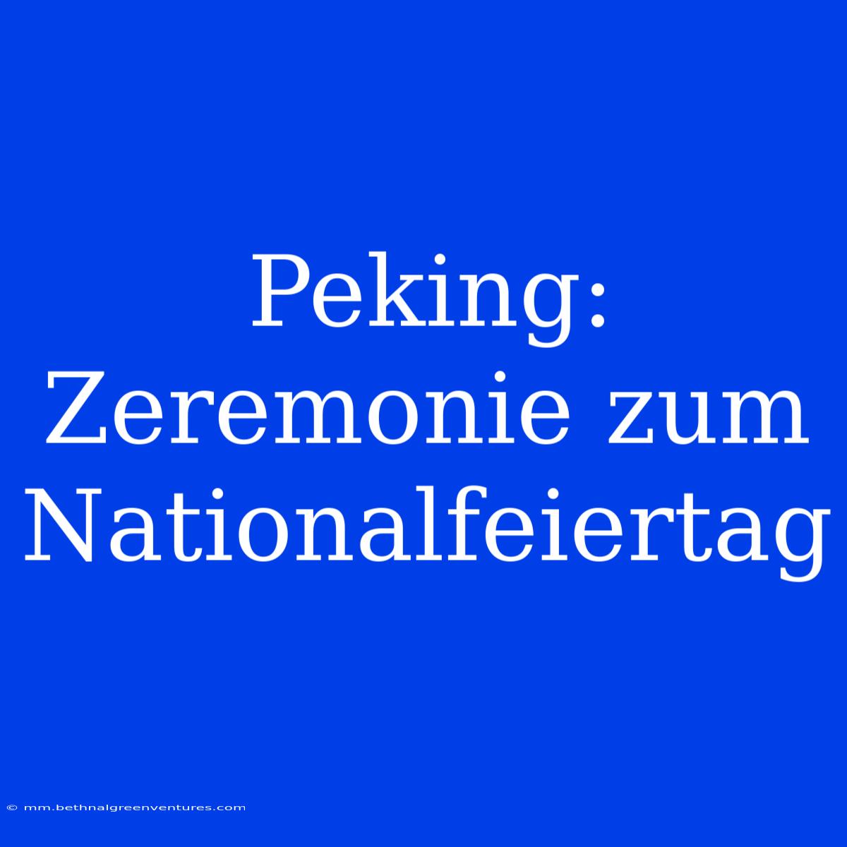 Peking: Zeremonie Zum Nationalfeiertag