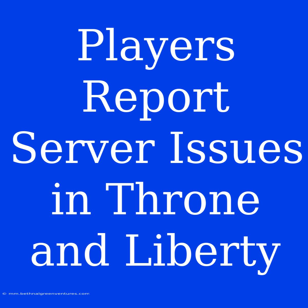 Players Report Server Issues In Throne And Liberty