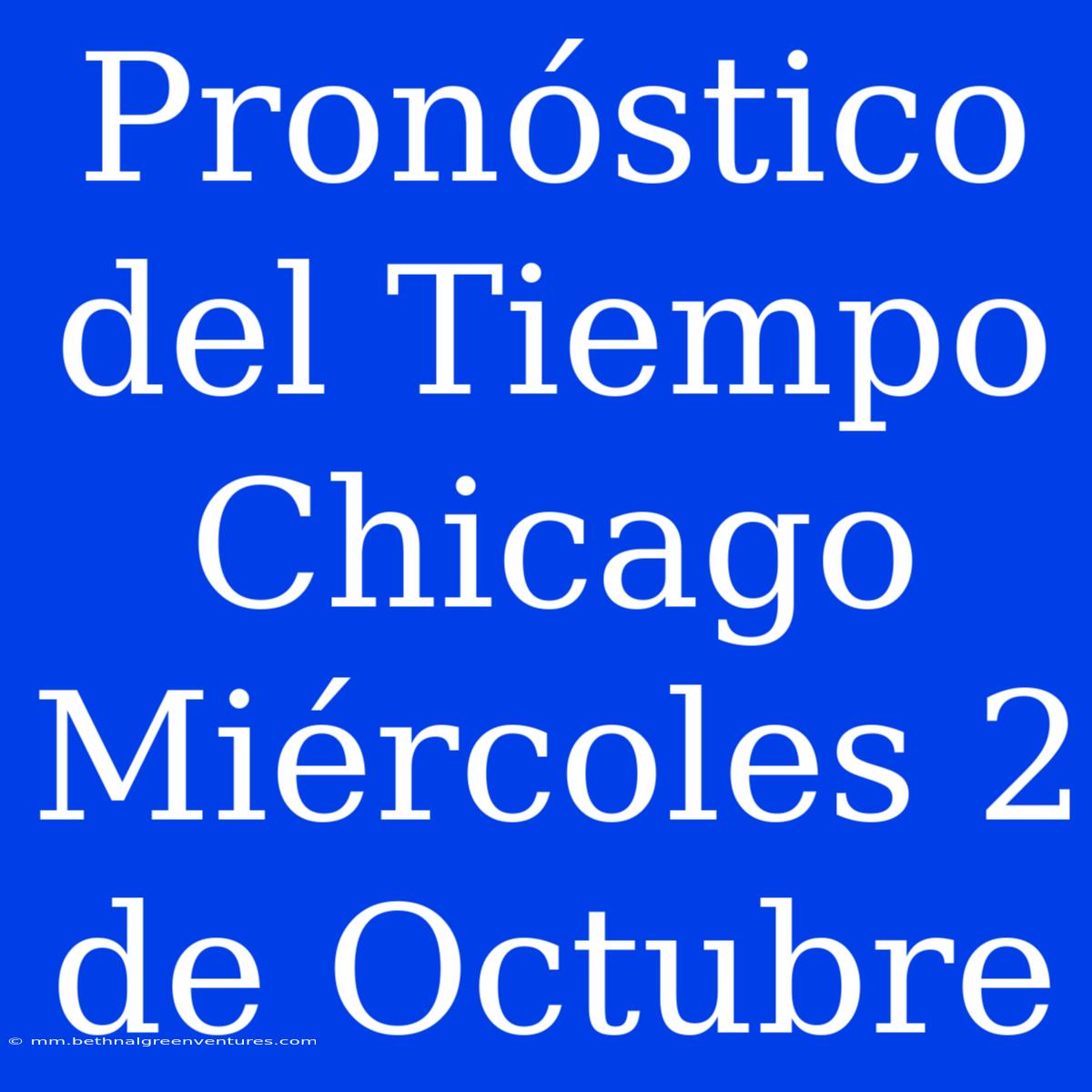 Pronóstico Del Tiempo Chicago Miércoles 2 De Octubre