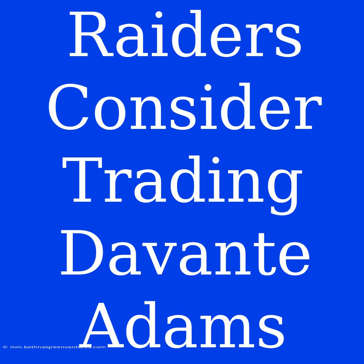 Raiders Consider Trading Davante Adams