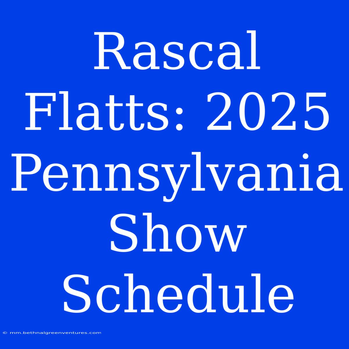 Rascal Flatts: 2025 Pennsylvania Show Schedule  