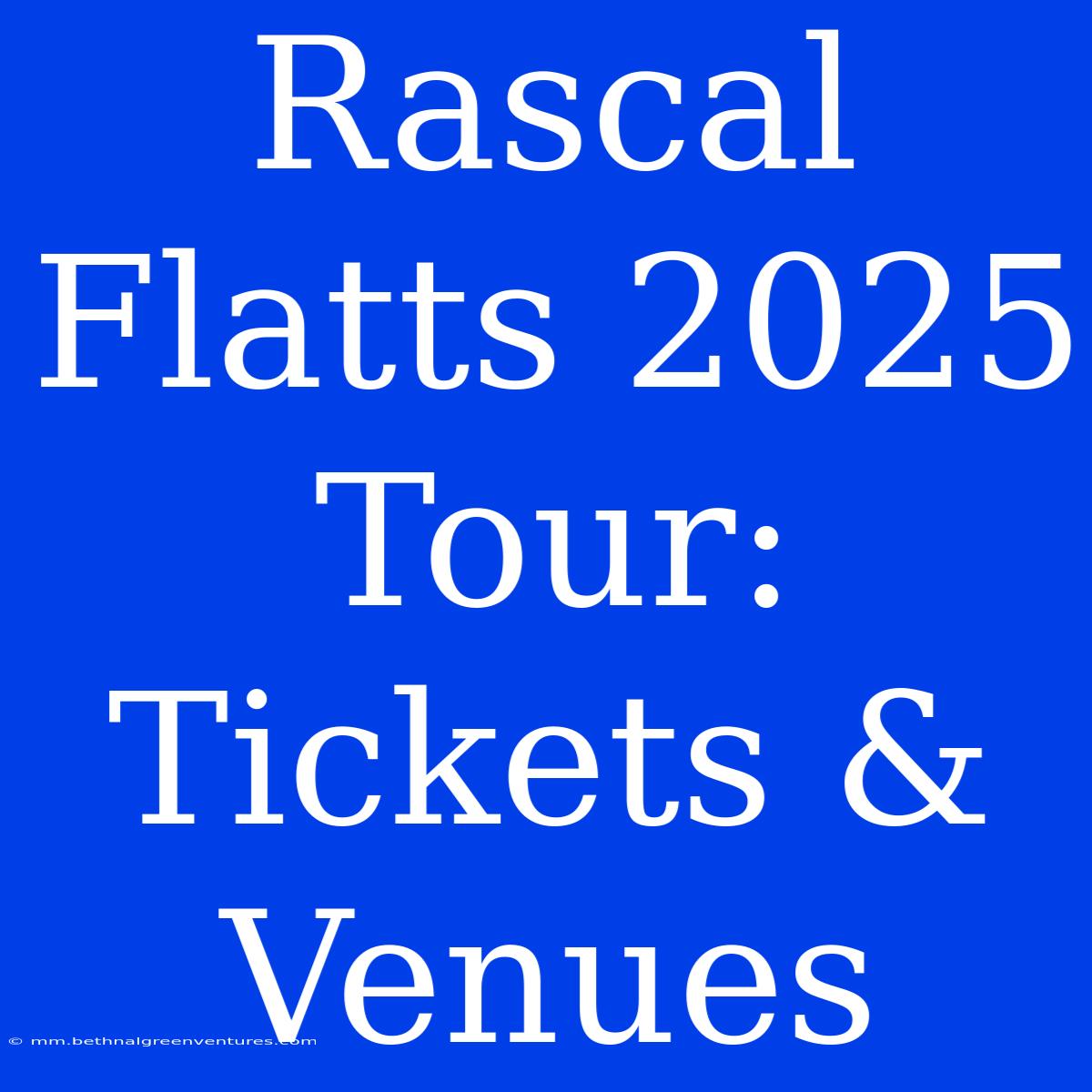 Rascal Flatts 2025 Tour: Tickets & Venues 