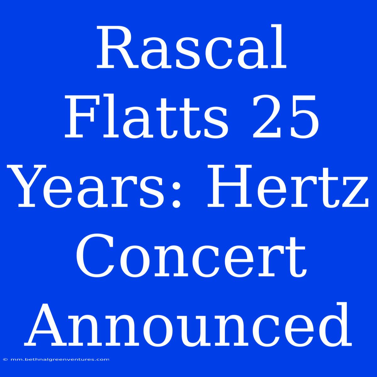 Rascal Flatts 25 Years: Hertz Concert Announced