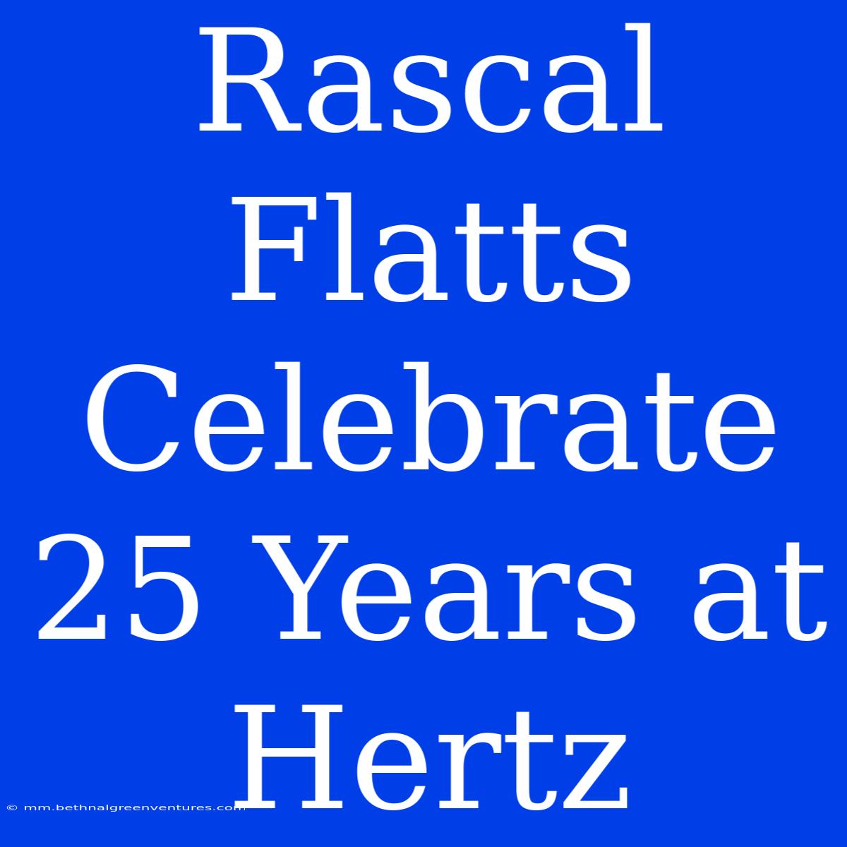 Rascal Flatts Celebrate 25 Years At Hertz