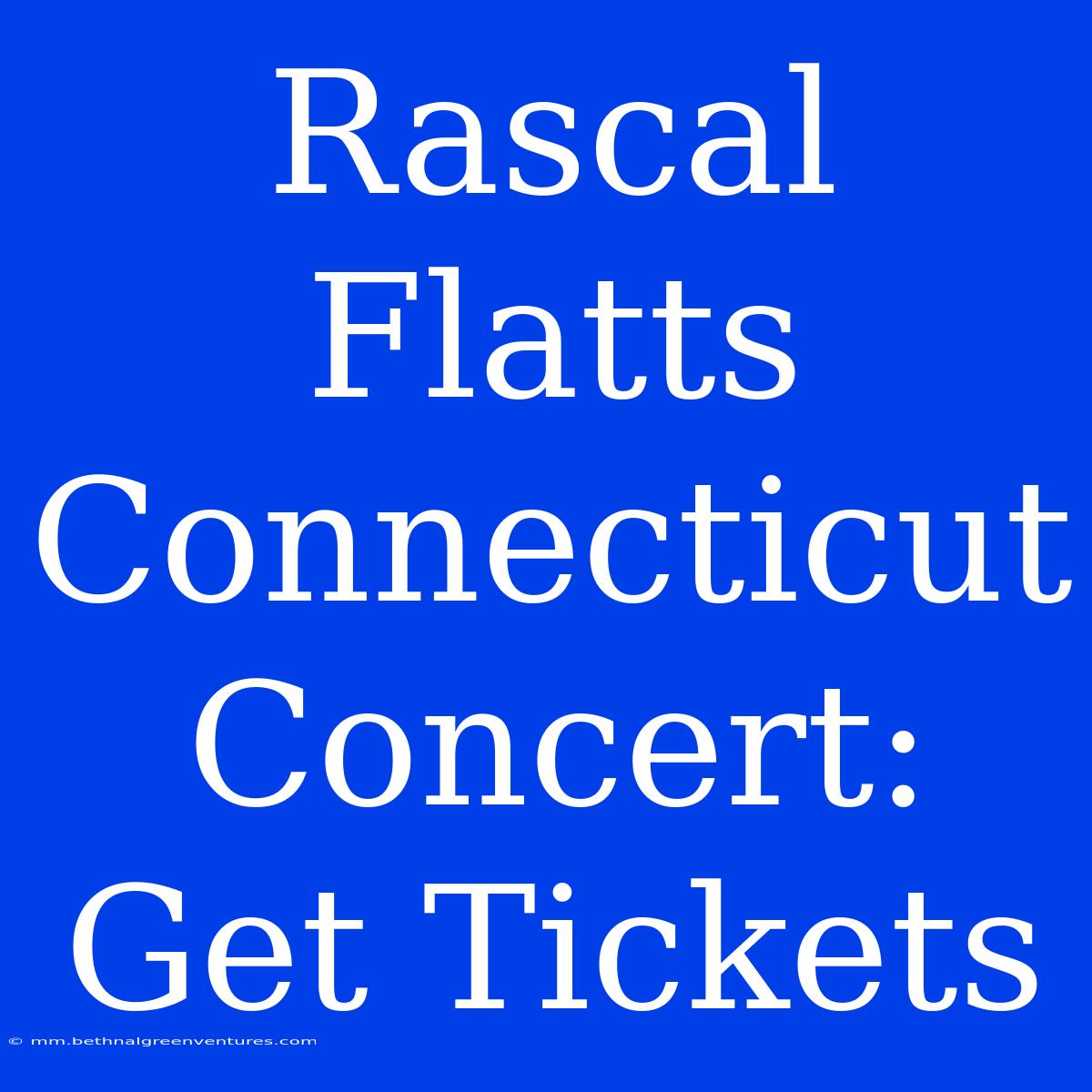 Rascal Flatts Connecticut Concert: Get Tickets