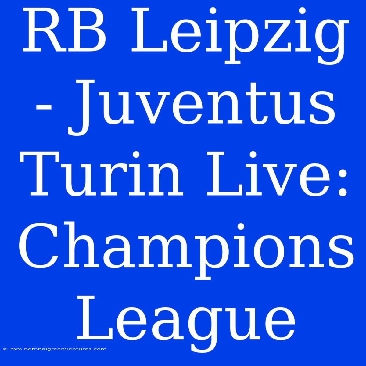 RB Leipzig - Juventus Turin Live: Champions League