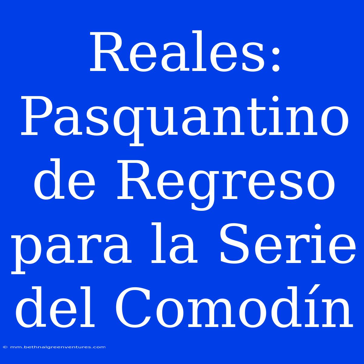 Reales: Pasquantino De Regreso Para La Serie Del Comodín