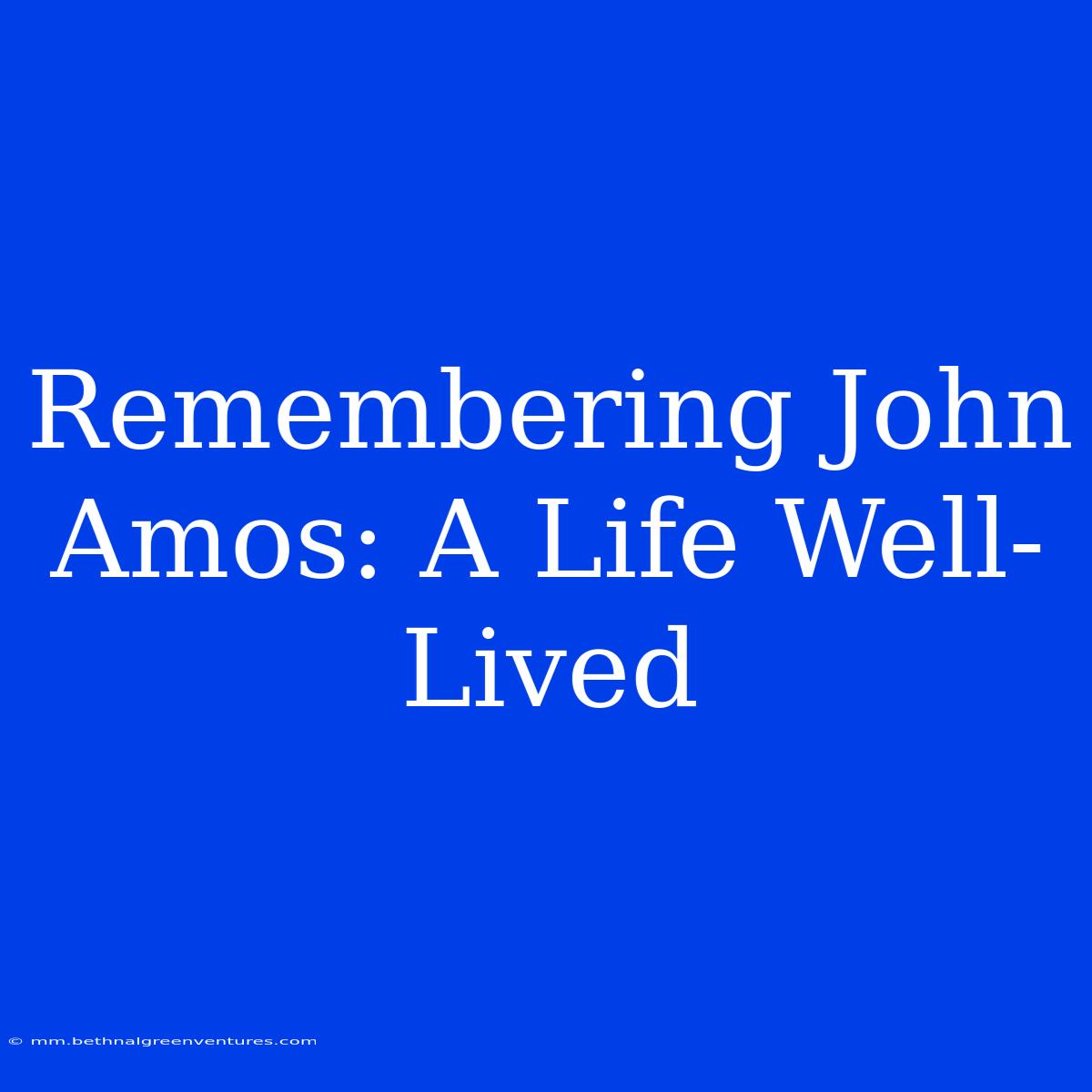 Remembering John Amos: A Life Well-Lived