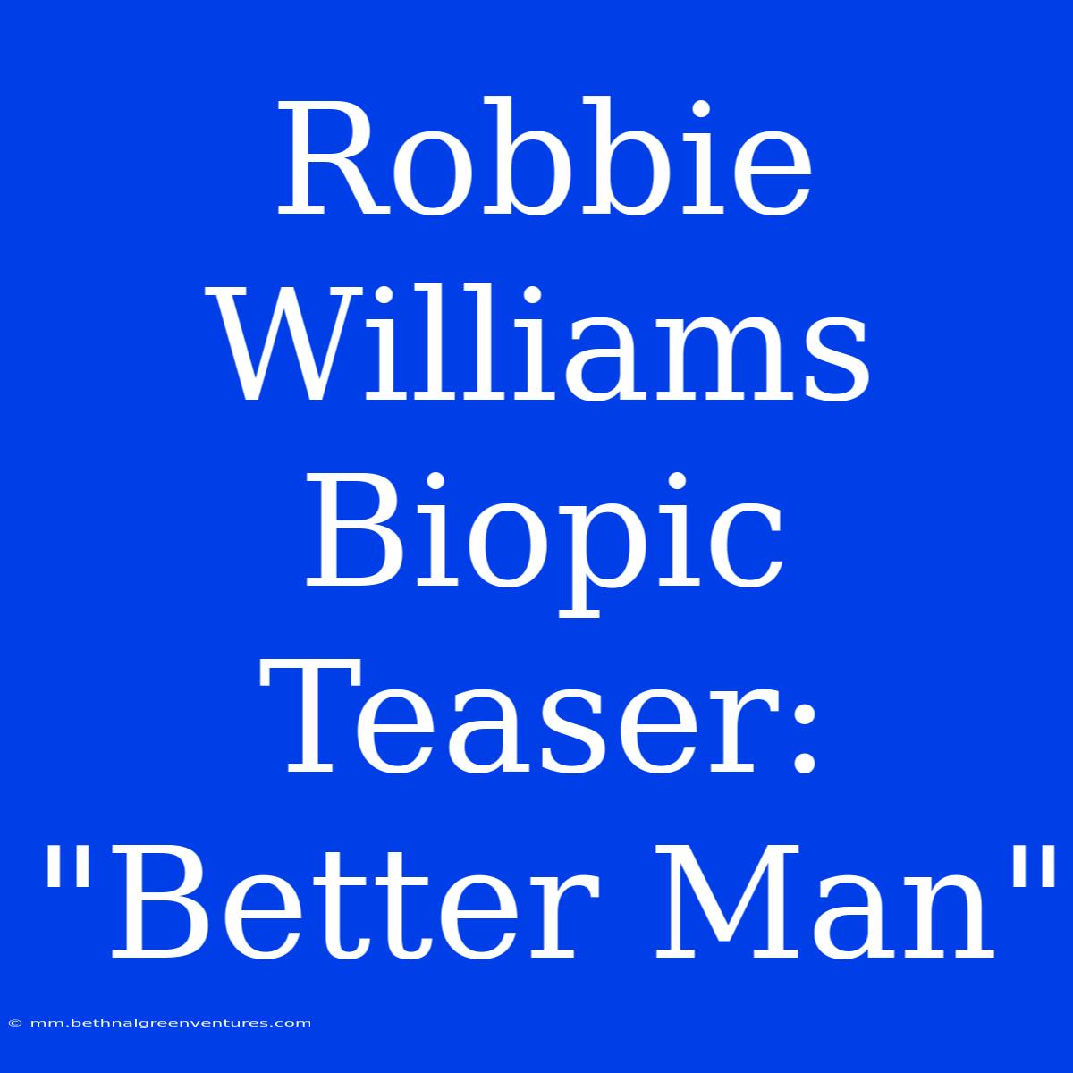 Robbie Williams Biopic Teaser: 