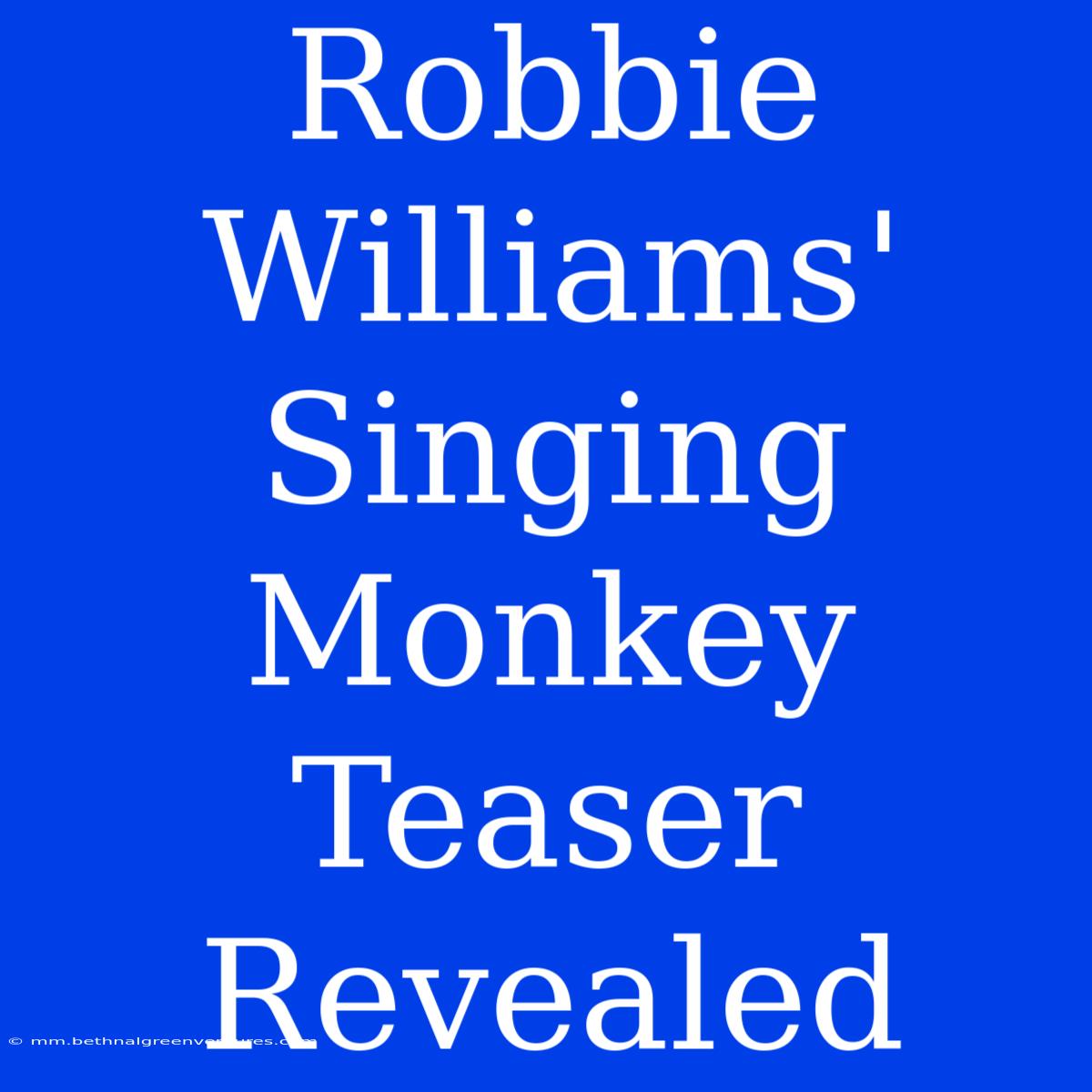 Robbie Williams' Singing Monkey Teaser Revealed