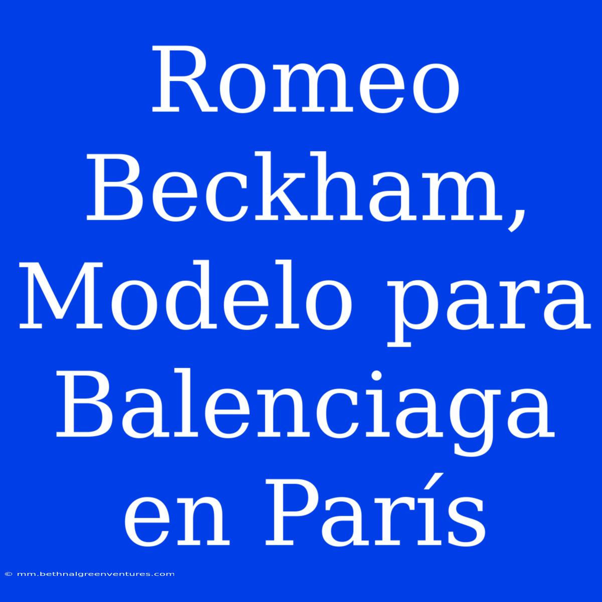 Romeo Beckham, Modelo Para Balenciaga En París