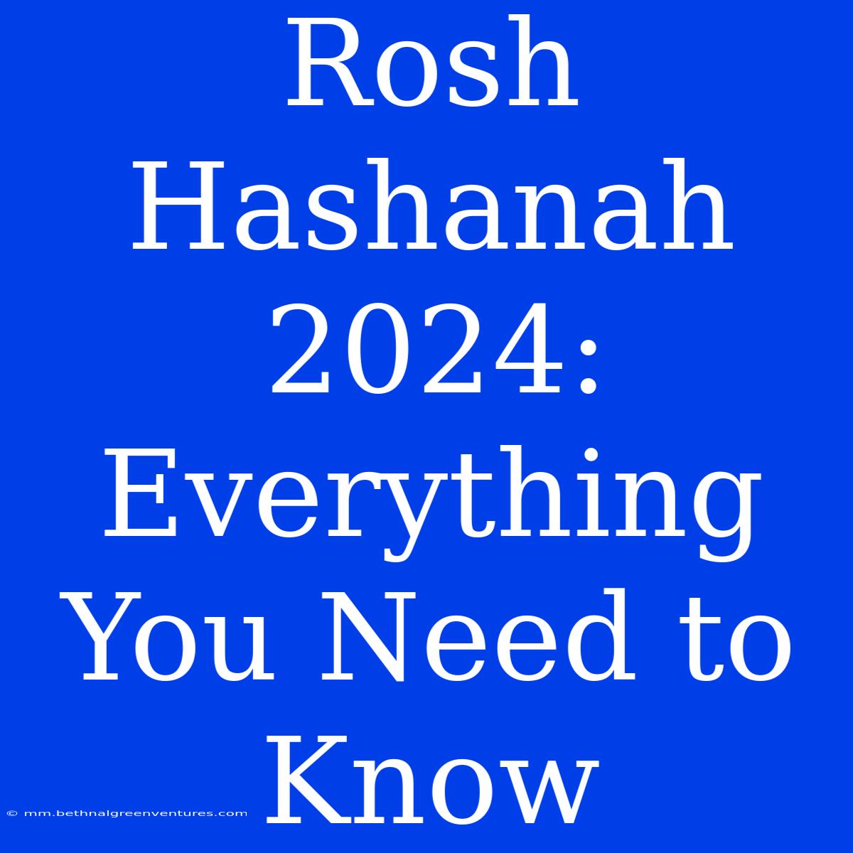 Rosh Hashanah 2024: Everything You Need To Know 