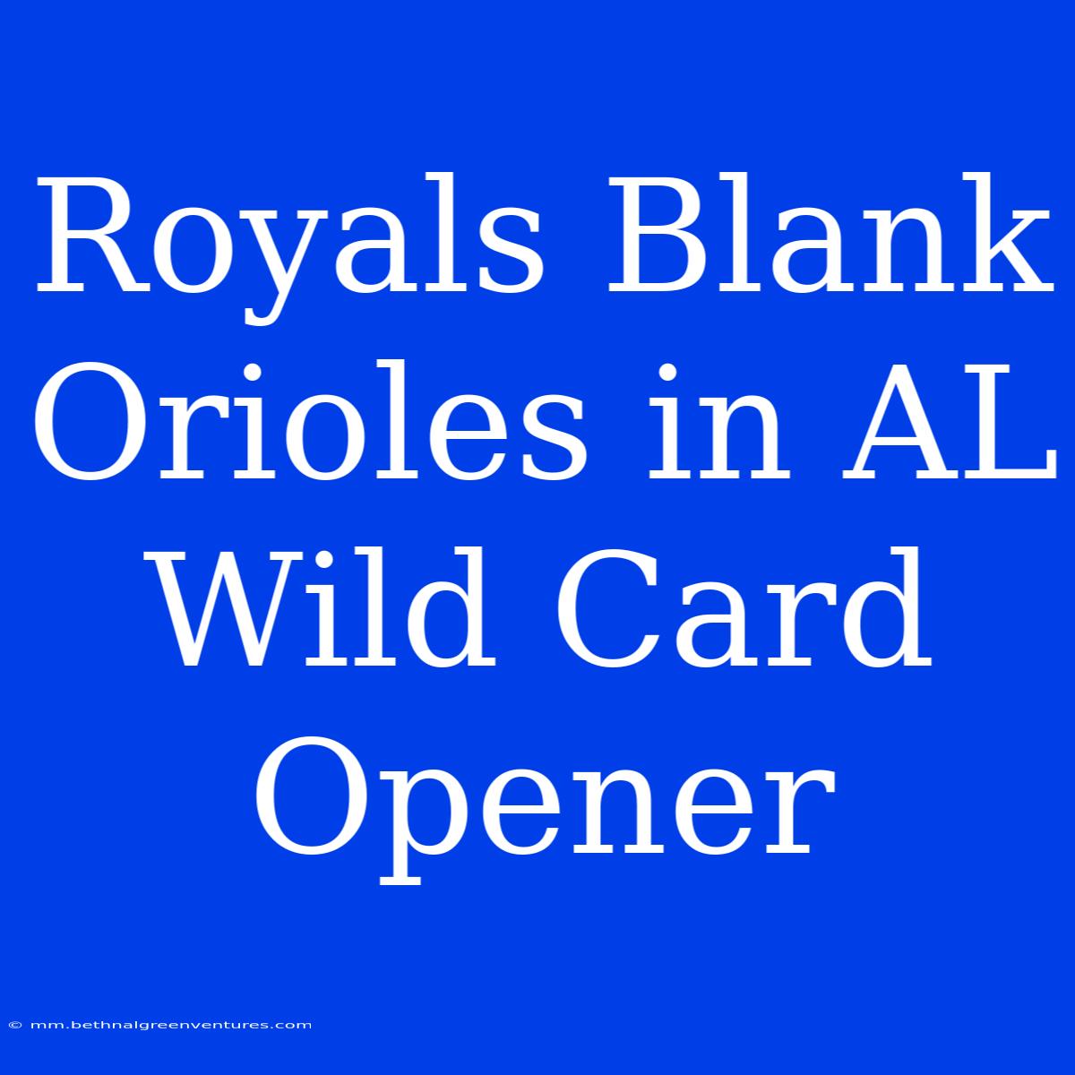 Royals Blank Orioles In AL Wild Card Opener