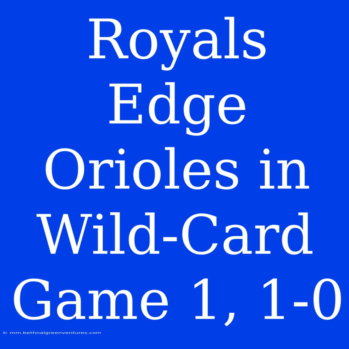 Royals Edge Orioles In Wild-Card Game 1, 1-0