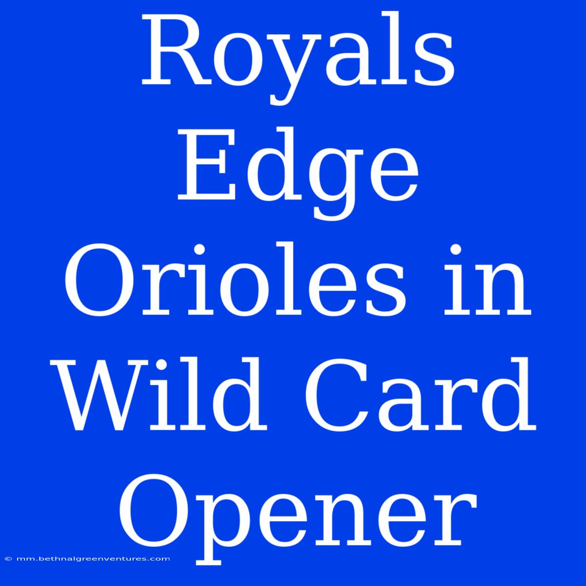 Royals Edge Orioles In Wild Card Opener