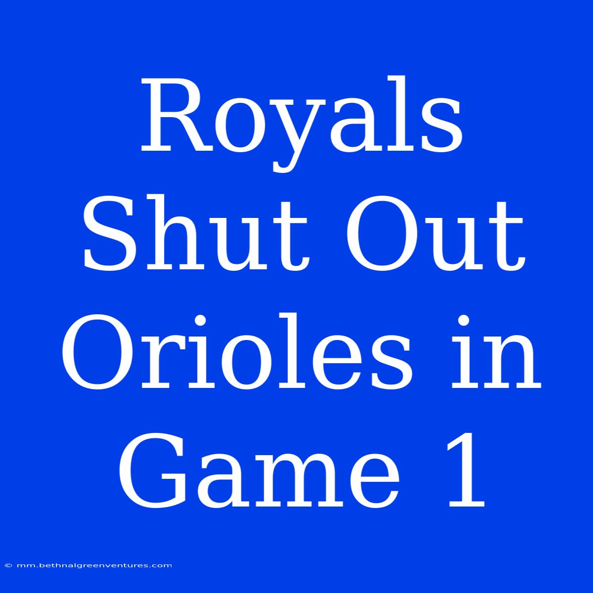 Royals Shut Out Orioles In Game 1