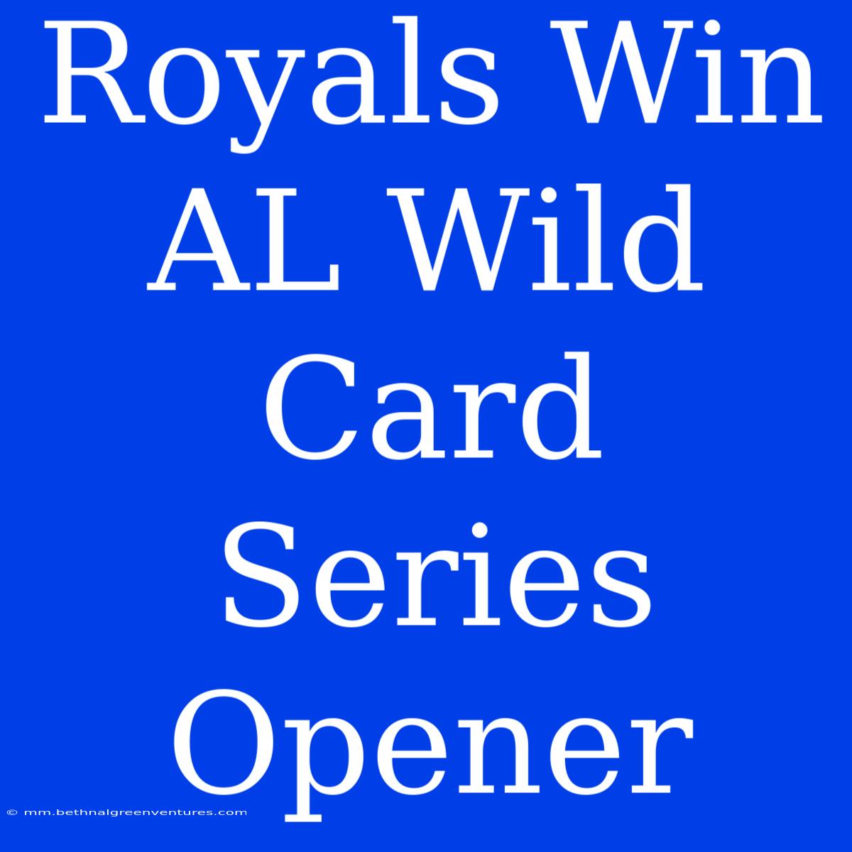 Royals Win AL Wild Card Series Opener