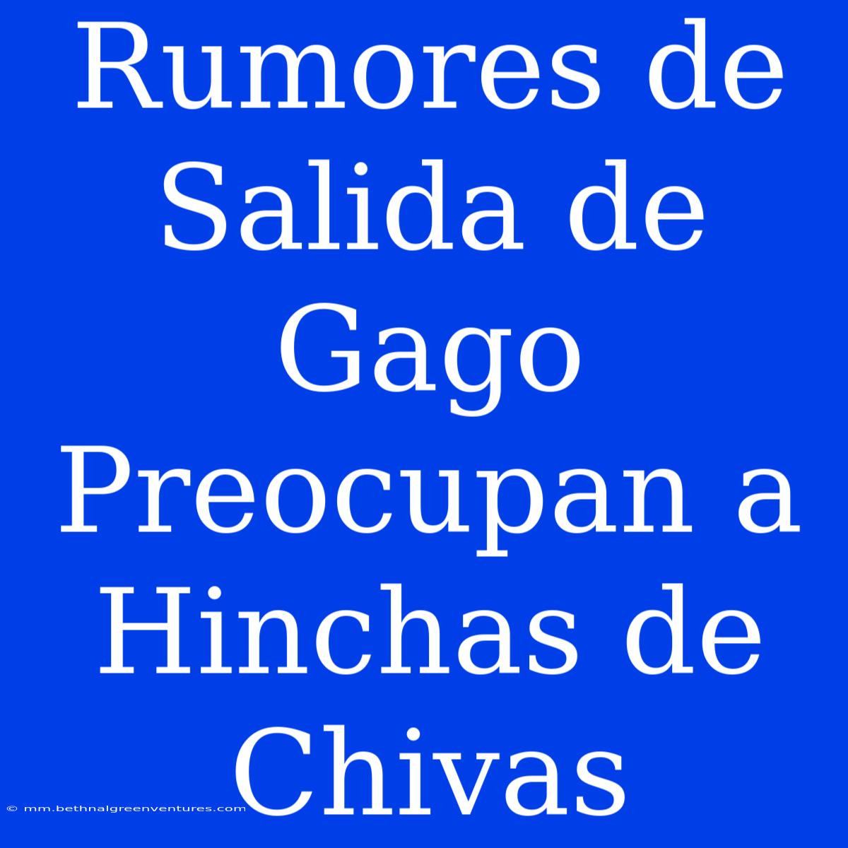 Rumores De Salida De Gago Preocupan A Hinchas De Chivas