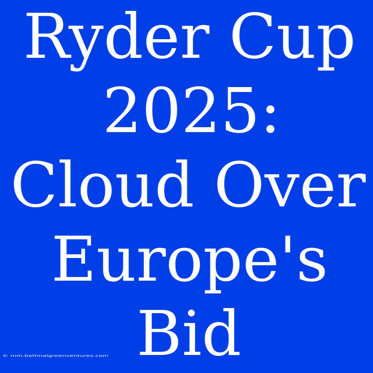 Ryder Cup 2025: Cloud Over Europe's Bid