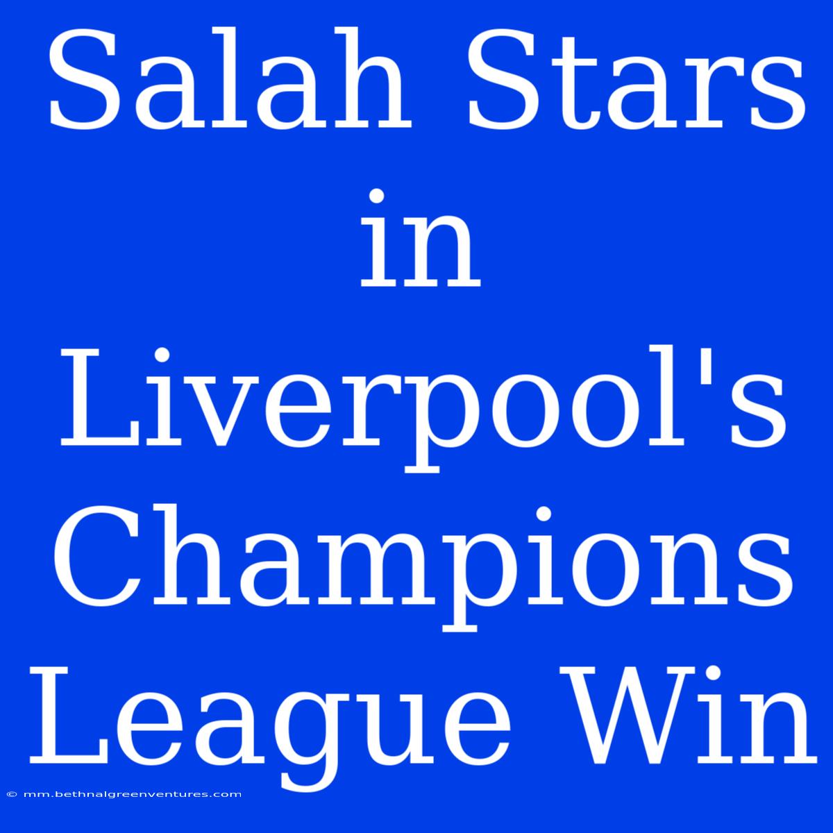 Salah Stars In Liverpool's Champions League Win