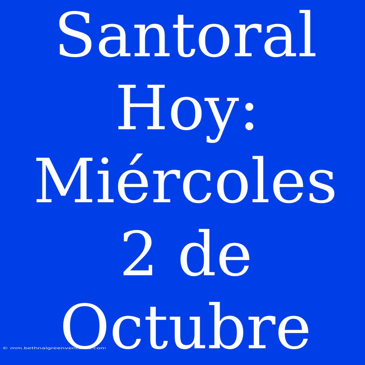 Santoral Hoy: Miércoles 2 De Octubre