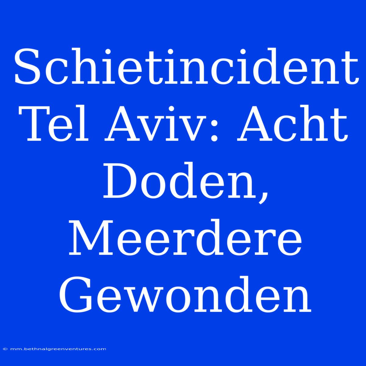 Schietincident Tel Aviv: Acht Doden, Meerdere Gewonden