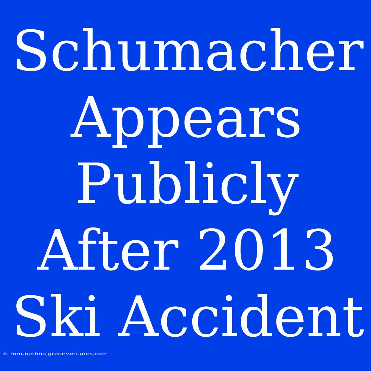 Schumacher Appears Publicly After 2013 Ski Accident