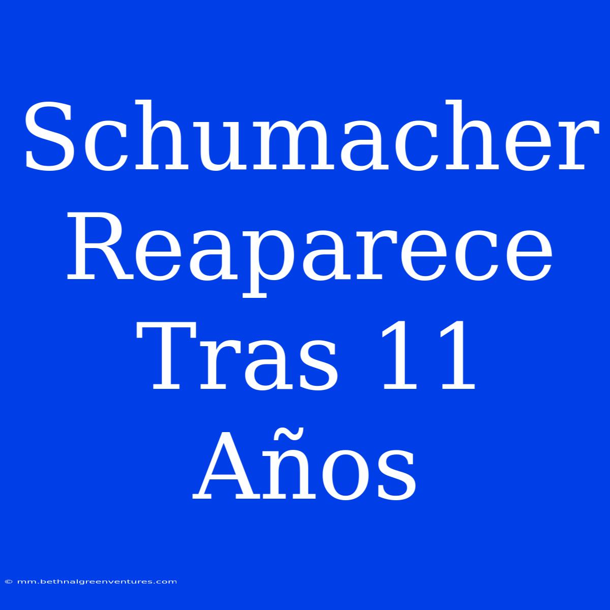 Schumacher Reaparece Tras 11 Años