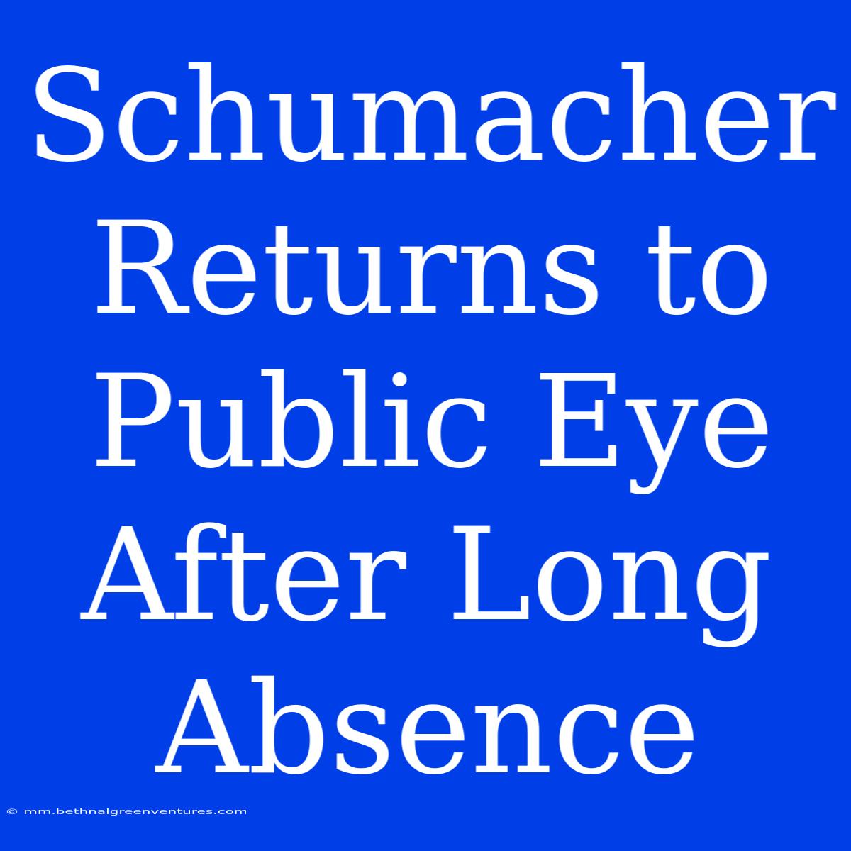 Schumacher Returns To Public Eye After Long Absence