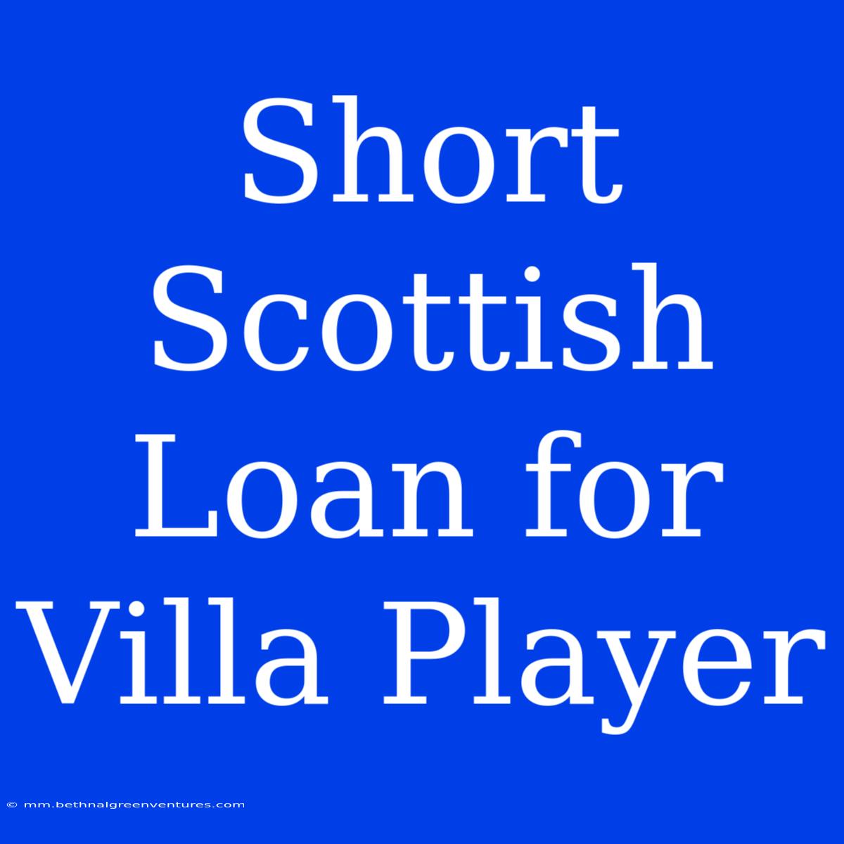 Short Scottish Loan For Villa Player