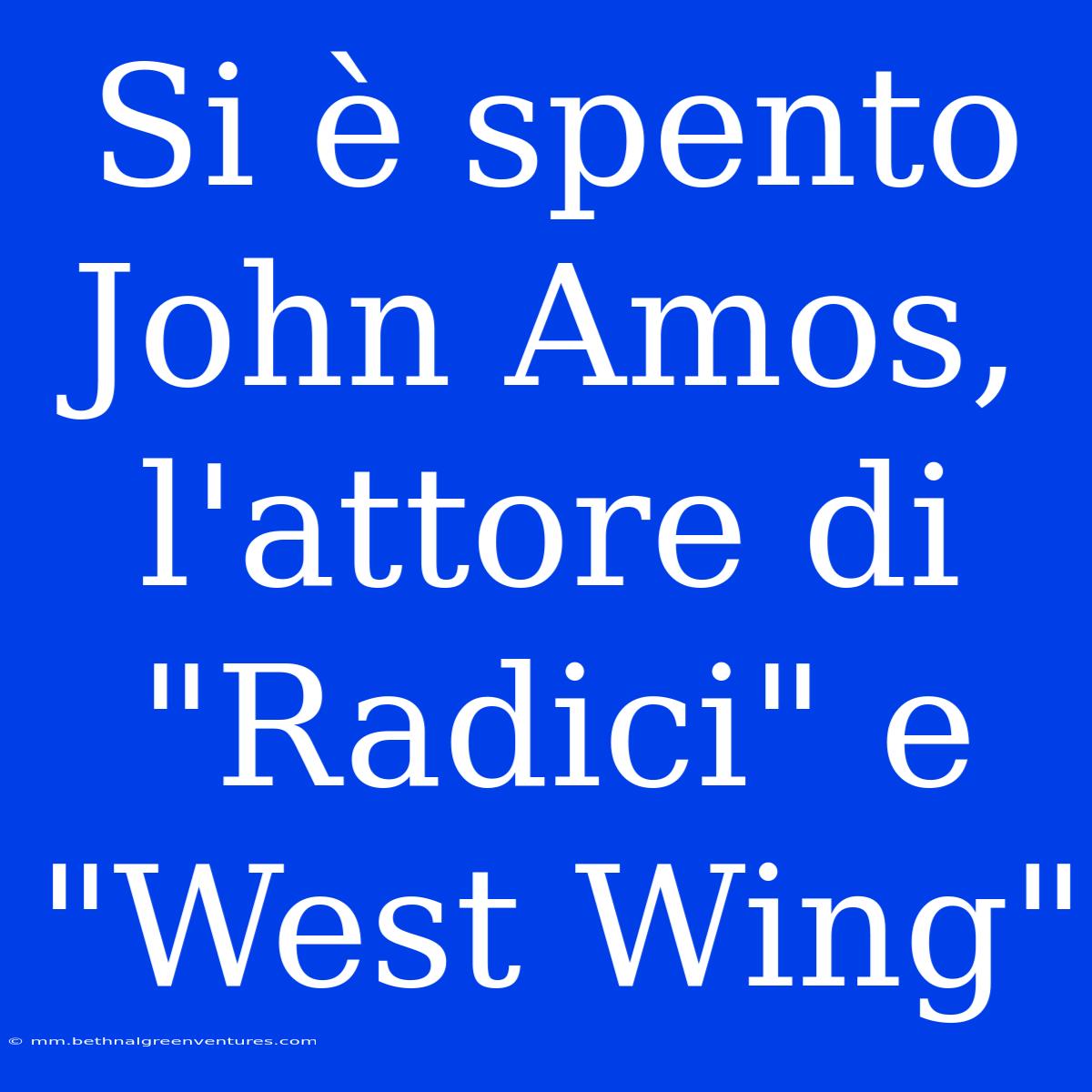 Si È Spento John Amos, L'attore Di 