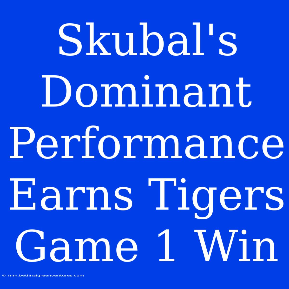 Skubal's Dominant Performance Earns Tigers Game 1 Win