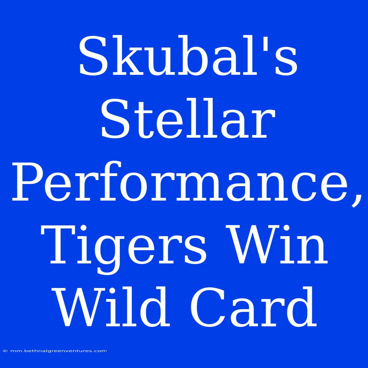 Skubal's Stellar Performance, Tigers Win Wild Card