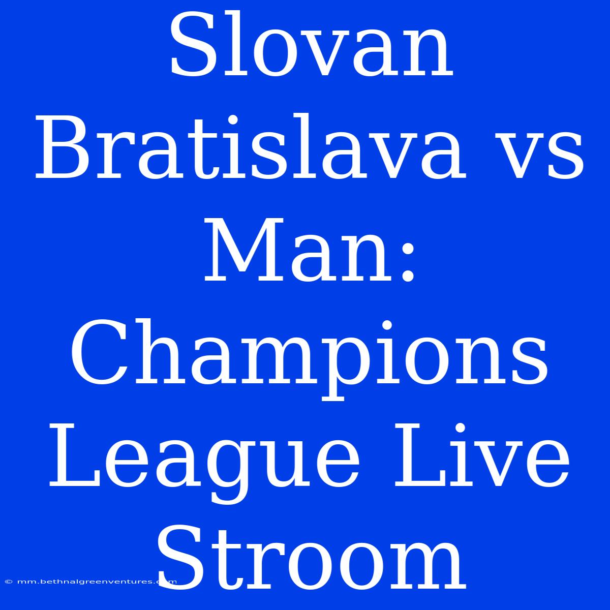 Slovan Bratislava Vs Man: Champions League Live Stroom