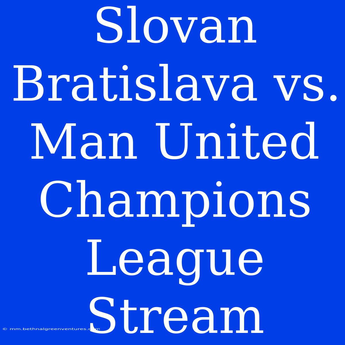 Slovan Bratislava Vs. Man United Champions League Stream