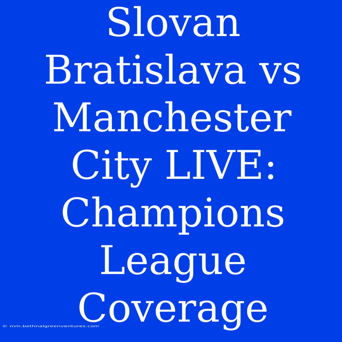 Slovan Bratislava Vs Manchester City LIVE: Champions League Coverage 