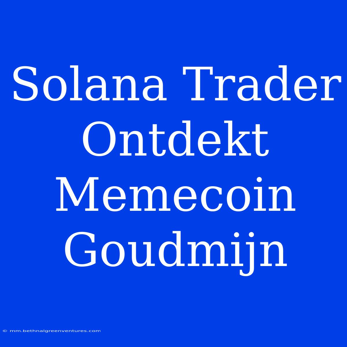 Solana Trader Ontdekt Memecoin Goudmijn