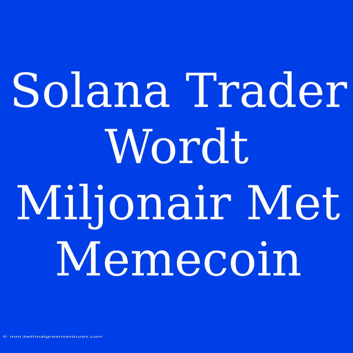 Solana Trader Wordt Miljonair Met Memecoin