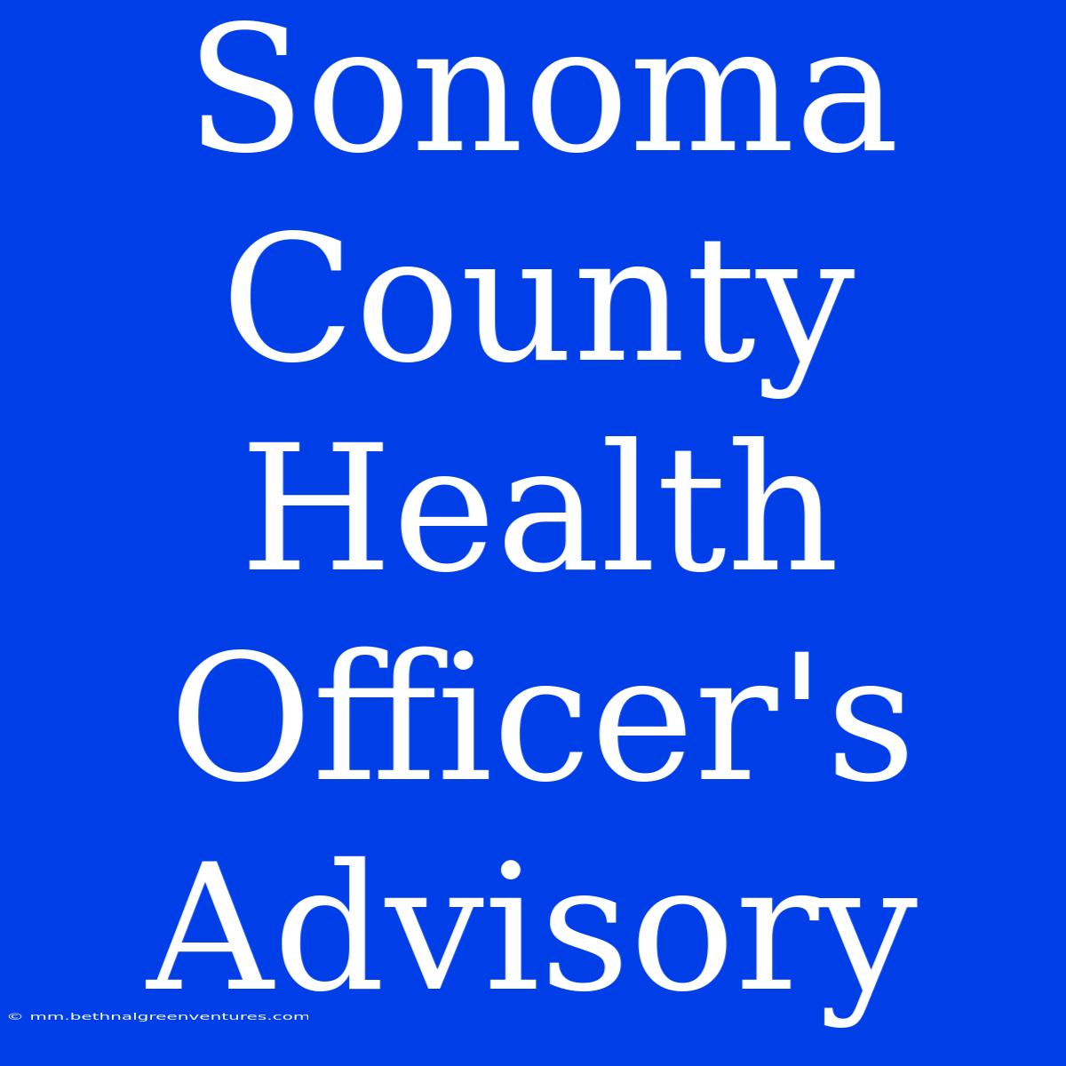 Sonoma County Health Officer's Advisory