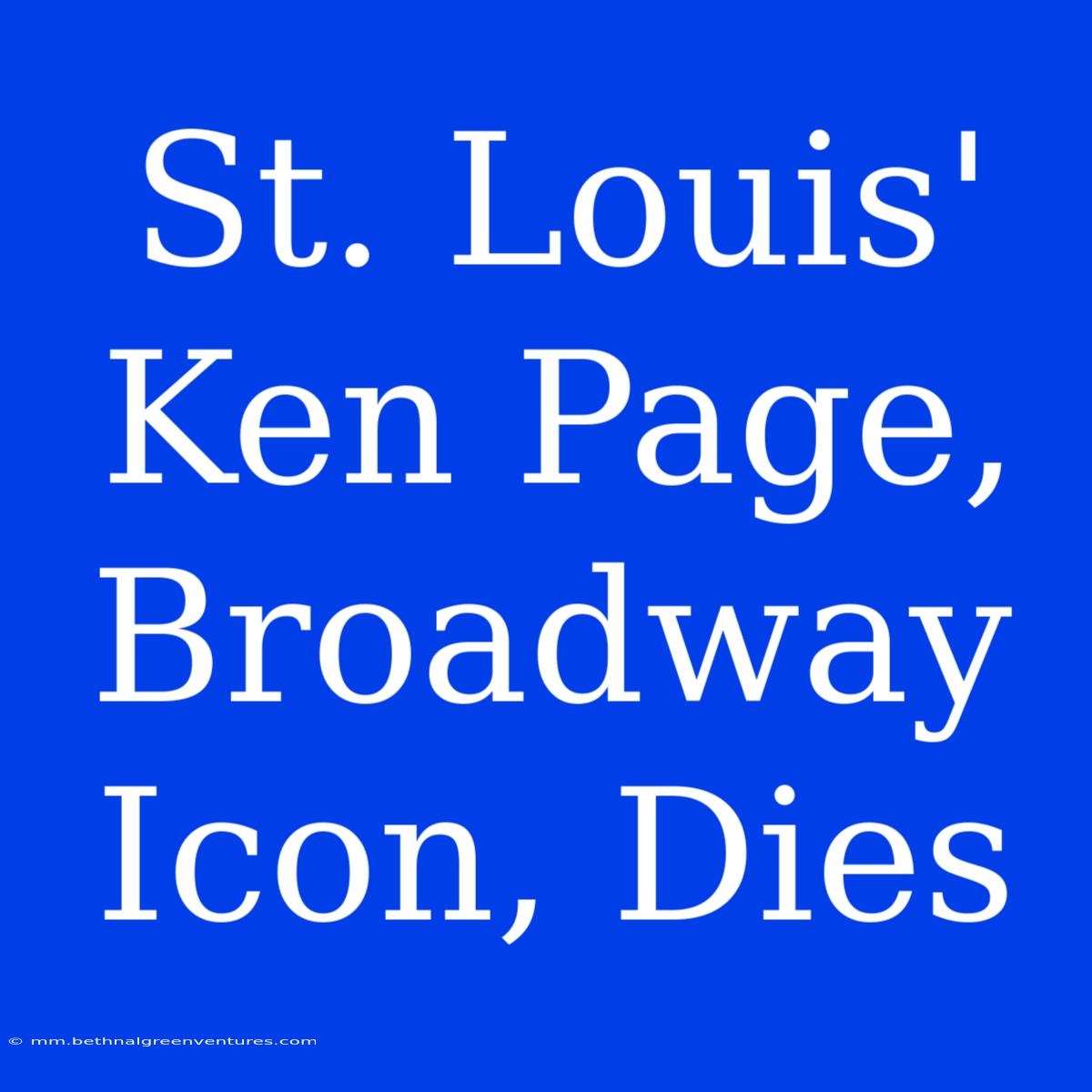 St. Louis' Ken Page, Broadway Icon, Dies